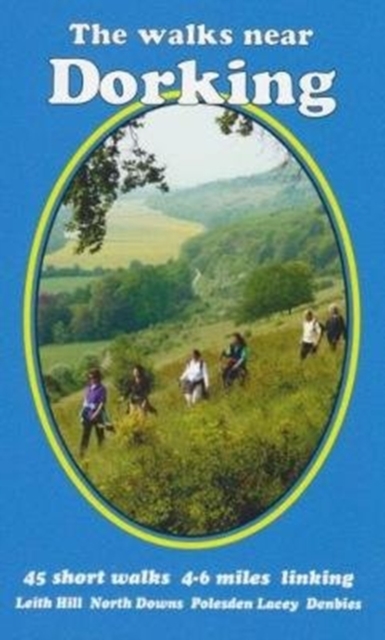 The Walks near Dorking : Leith Hill  North Downs  Polesden Lacey  Denbies, Paperback / softback Book
