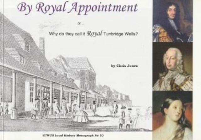 By Royal Appointment : Why Do They Call it Royal Tunbridge Wells?, Paperback / softback Book