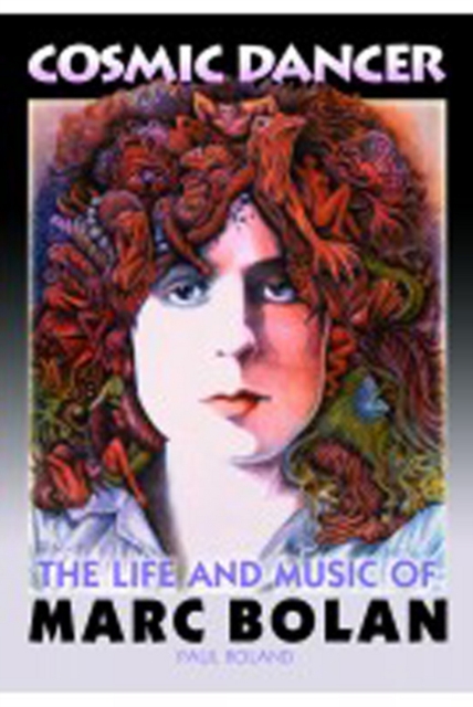 Cosmic Dancer : The Life & Music of Marc Bolan, Paperback / softback Book