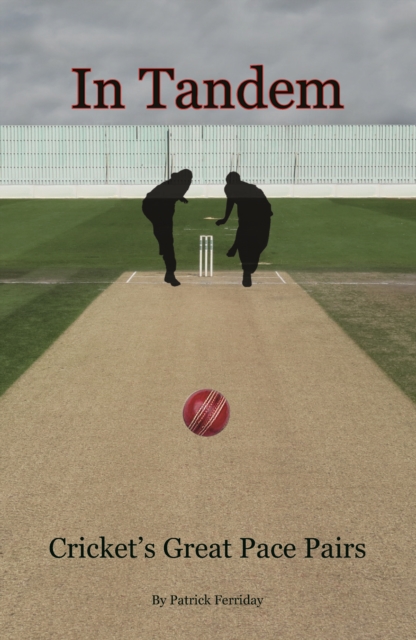 In Tandem : Cricket's Great Pace Pairs, Hardback Book
