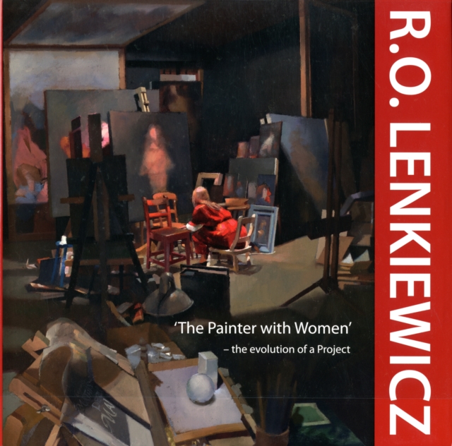 R.O. Lenkiewicz: 'The Painter with Women' - the Evolution of a Project, Hardback Book
