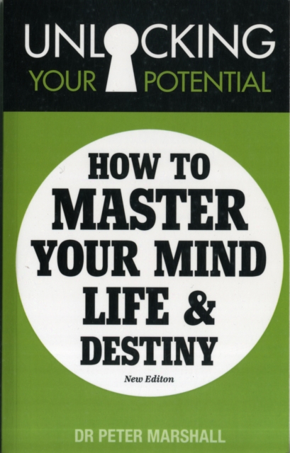Unlocking Your Potential : How to Master Your Mind, Life and Destiny, Paperback / softback Book