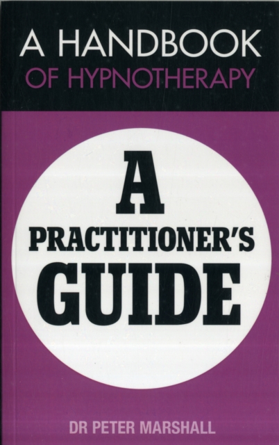 A Handbook of Hypnotherapy : A Practitioners' Guide, Paperback / softback Book
