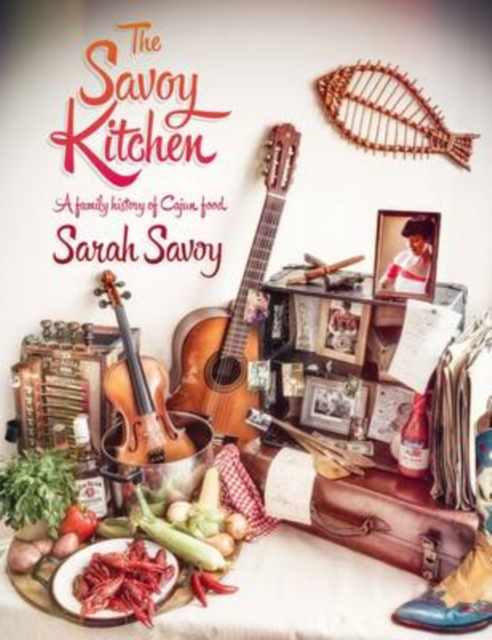The Savoy Kitchen : A Family History of Cajun Food, Paperback / softback Book