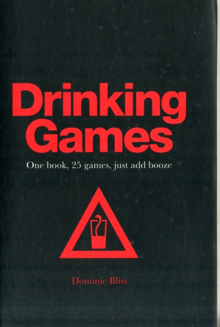 Drinking Games : One Book, 25 Games, Just Add Booze, Hardback Book