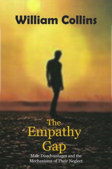 The Empathy Gap : Male Disadvantages and the Mechanisms of Their Neglect, EPUB eBook