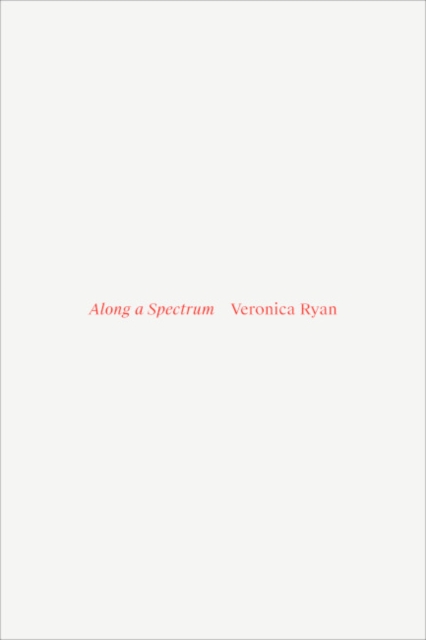 Veronica Ryan : Along a Spectrum, Hardback Book