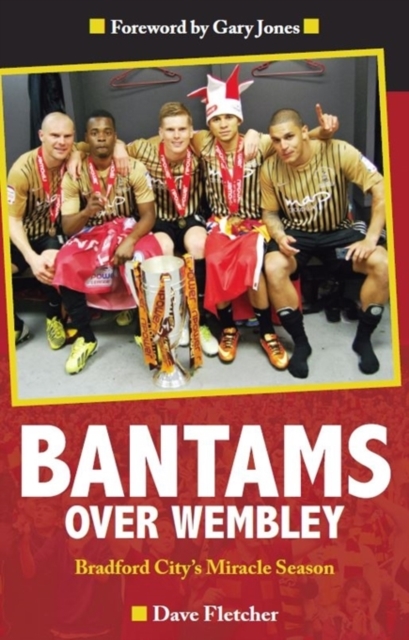 Bantams Over Wembley : Bradford City's Miracle Season, Paperback / softback Book