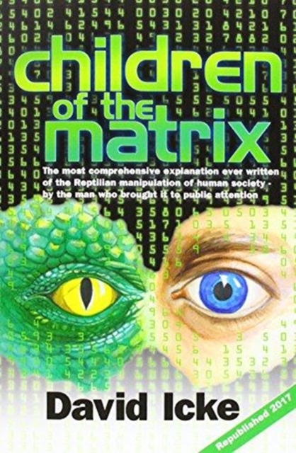 Children of the Matrix : How an Interdimentional Race Has Controlled the Planet for Thousands of Years - And Still Does, Paperback / softback Book