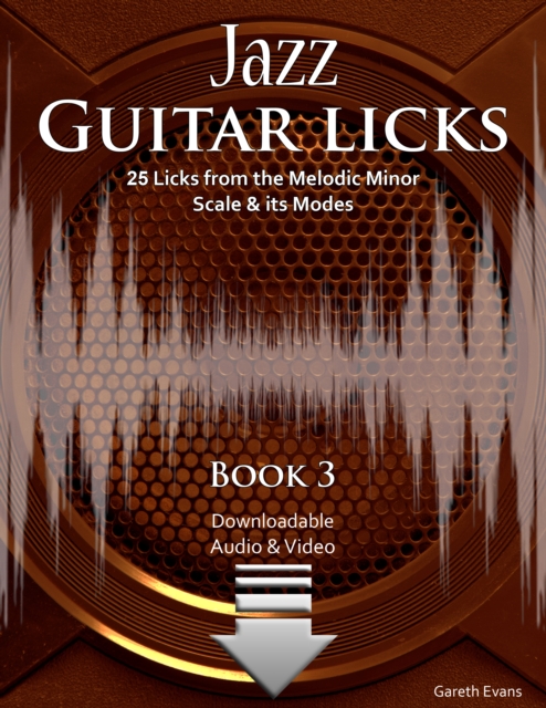 Jazz Guitar Licks : 25 Licks from the Melodic Minor Scale & its Modes, PDF eBook