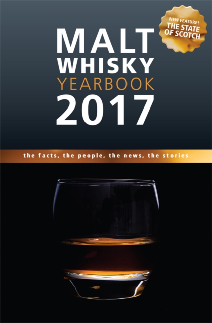 Malt Whisky Yearbook 2017 : The Facts, the People, the News, the Stories, Paperback Book