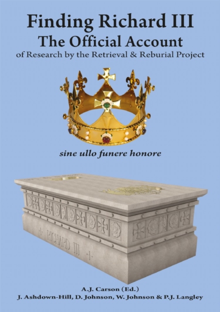 Finding Richard III: : The Official Account of Research by the Retrieval and Reburial Project, EPUB eBook