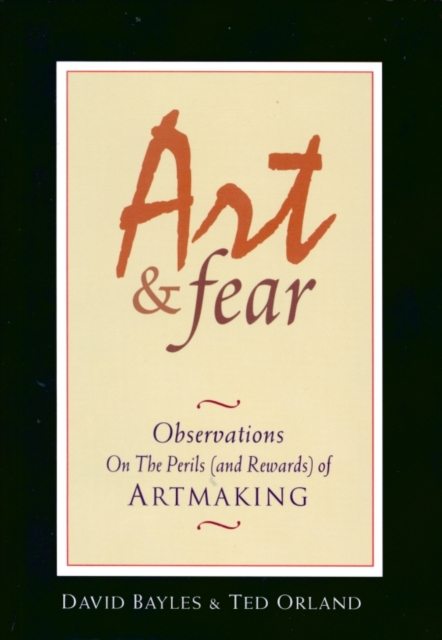 Art & Fear : Observations on the Perils (and Rewards) of Artmaking, EPUB eBook