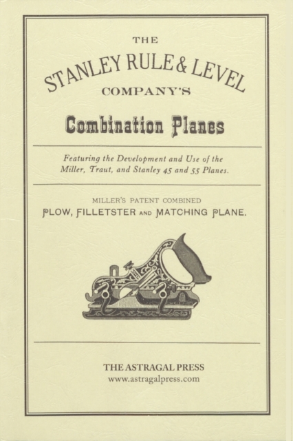 The Stanley Rule & Level Company's Combination Plane, Paperback / softback Book