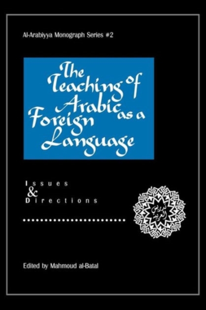 The Teaching of Arabic as a Foreign Language : Issues and Directions, Paperback / softback Book