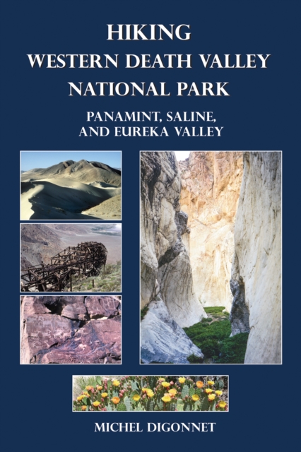 Hiking Western Death Valley National Park : Panamint, Saline, and Eureka Valley, Paperback / softback Book
