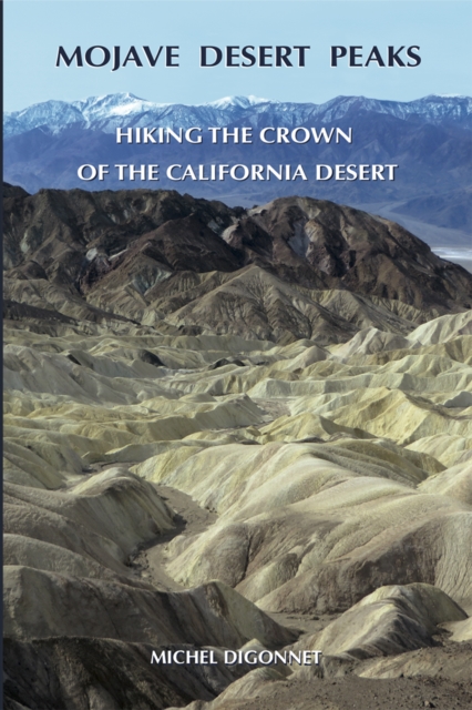 Mojave Desert Peaks : Hiking the Crown of the California Desert, Paperback / softback Book