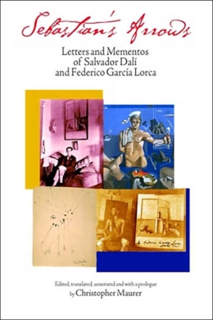 Sebastian's Arrows : Letters and Mementos of Salvador Dali and Federico Garcia Lorca, Hardback Book