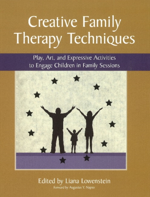 Creative Family Therapy Techniques : Play, Art & Expressive Activities to Engage Children in Family Sessions, Paperback / softback Book