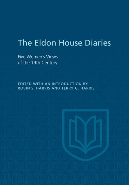 Eldon House Diaries : Five Women's Views of the 19th Century, Hardback Book