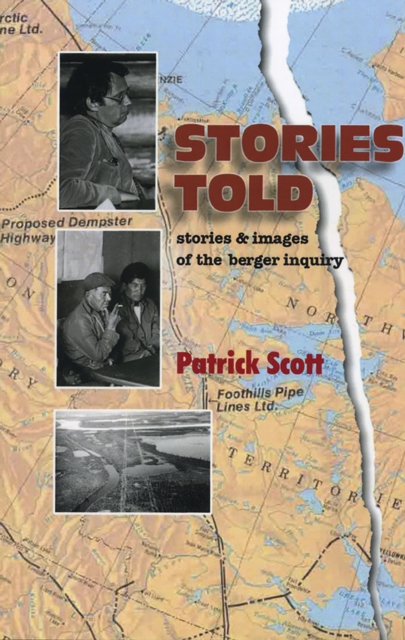 Stories Told : Stories and Images of the Berger Inquiry, Second Edition, Paperback / softback Book