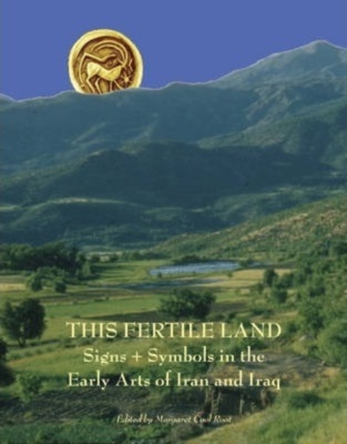 This Fertile Land : Signs and Symbols in the Early Arts of Iran and Iraq, Paperback / softback Book