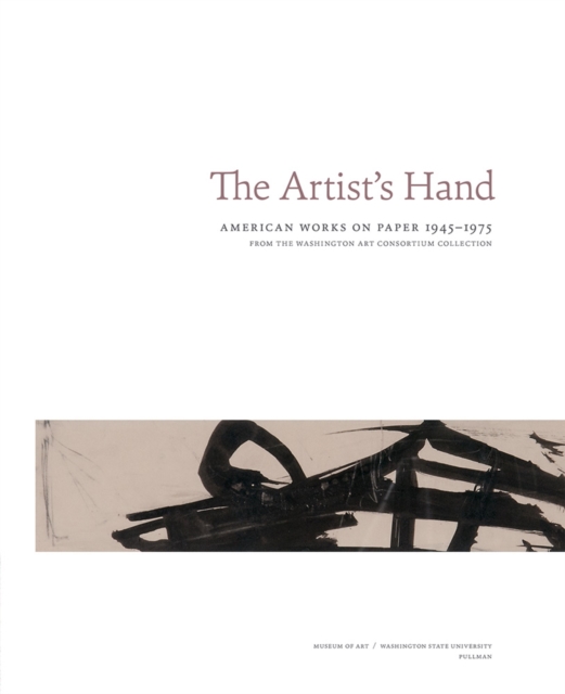 The Artist's Hand : American Works on Paper 1945-1975, Hardback Book