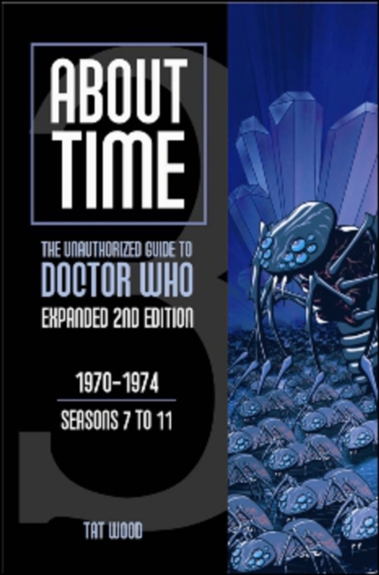 About Time 3: The Unauthorized Guide to Doctor Who (Seasons 7 to 11), Paperback / softback Book