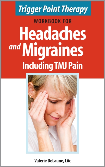 Trigger Point Therapy Workbook for Headaches and Migraines including TMJ Pain, EPUB eBook