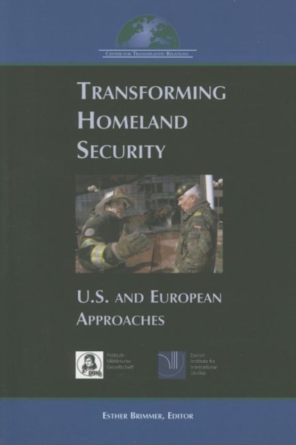 Transforming Homeland Security : US and European Approaches, Paperback / softback Book