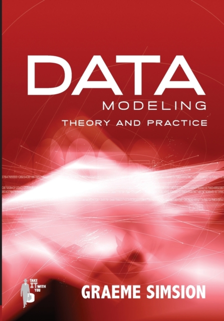 Data Modeling : Theory & Practice, Paperback / softback Book