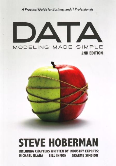 Data Modeling Made Simple : A Practical Guide for Business & IT Professionals: 2nd Edition, Paperback / softback Book