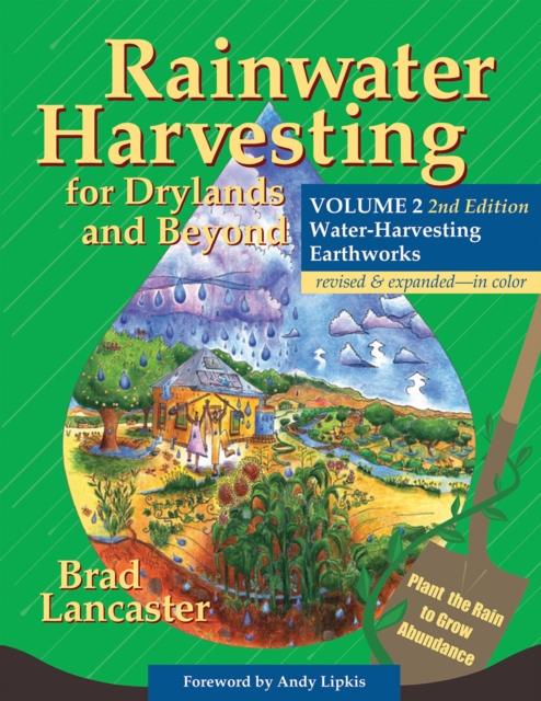 Rainwater Harvesting for Drylands and Beyond, Volume 2, 2nd Edition : Water-Harvesting Earthworks, Paperback / softback Book