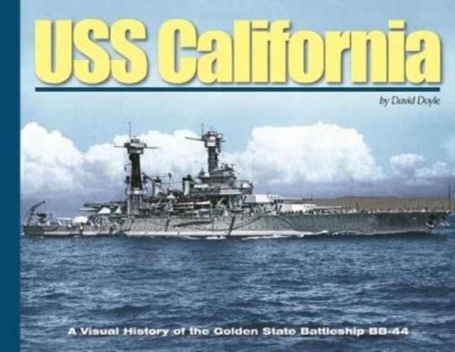 USS California : A Visual History of the Golden State Battleship Bb-44, Hardback Book