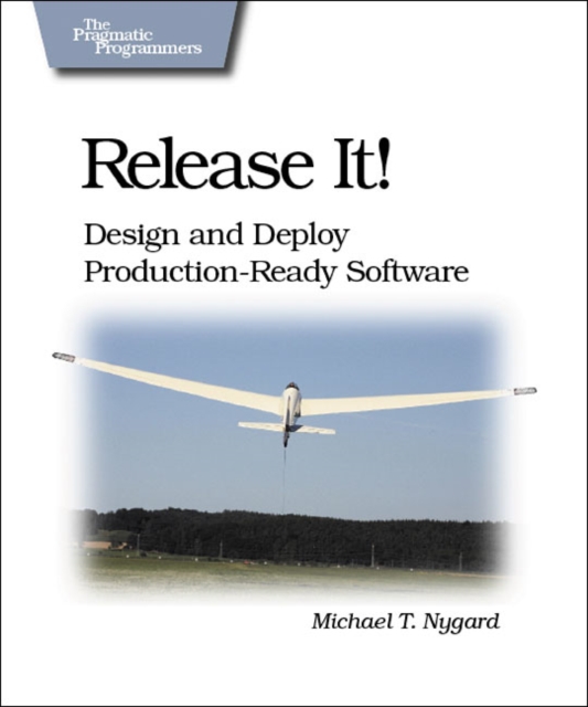 Release It! : Design and Deploy Production-ready Software, Paperback Book
