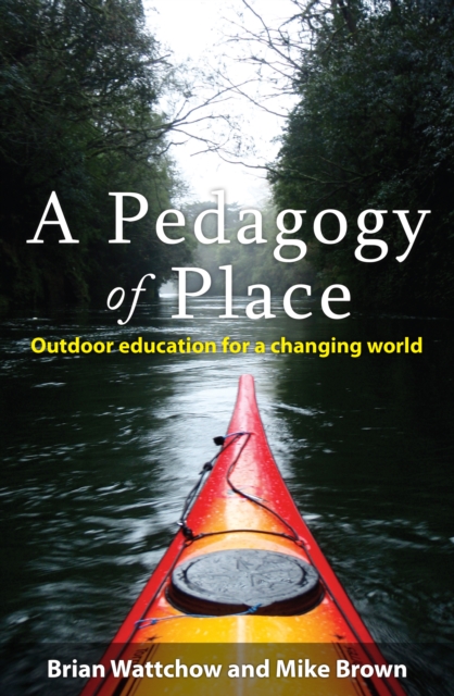 A Pedagogy of Place : Outdoor Education for a Changing World, Paperback / softback Book