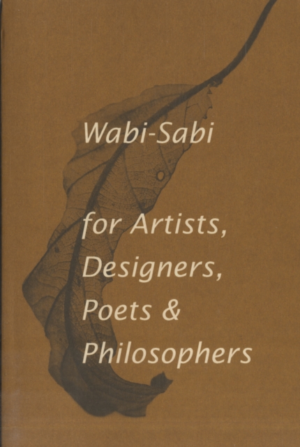 Wabi-Sabi for Artists, Designers, Poets & Philosophers : For Artists, Designers, Poets and Designers, Paperback / softback Book