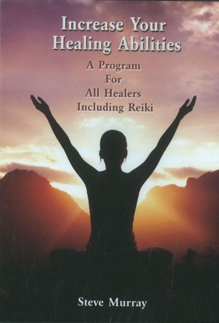 Increase Your Healing Abilities DVD : A Program for all Healers Including Reiki, Digital Book