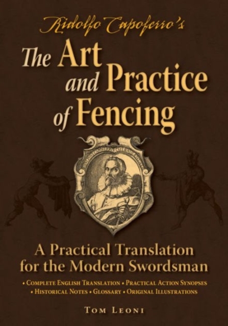 Ridolfo Capoferro's The Art and Practice of Fencing : A Practical Translation for the Modern Swordsman, Paperback / softback Book