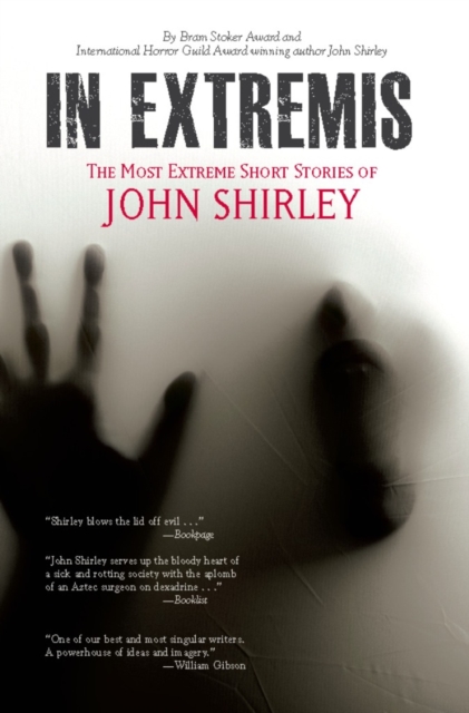 In Extremis : The Most Extreme Short Stories of John Shirley, EPUB eBook
