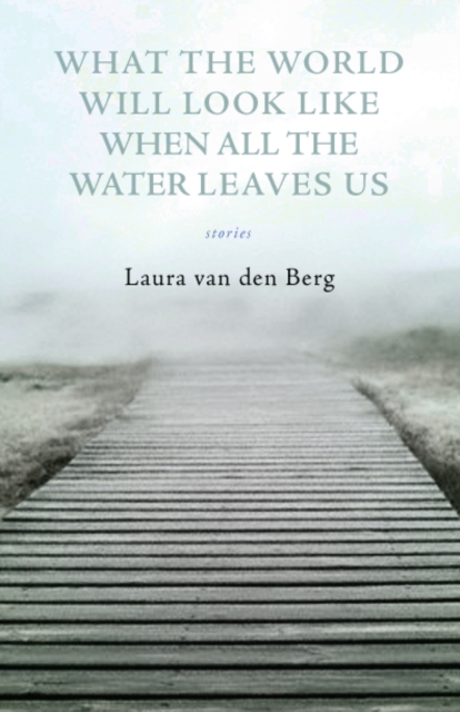 What the World Will Look Like When All the Water Leaves Us, EPUB eBook