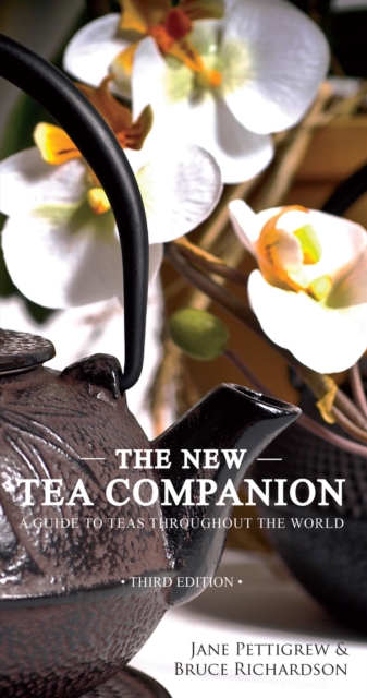 The New Tea Companion : A Guide to Teas Throughout the World, Hardback Book