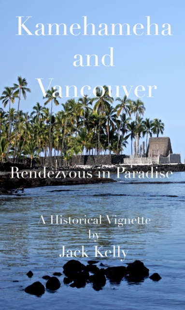 Kamehameha and Vancouver, Rendezvous in Paradise, EPUB eBook