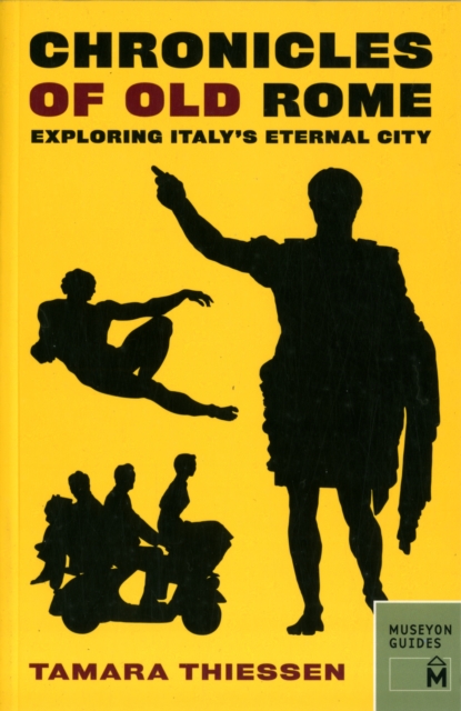Chronicles of Old Rome: Exploring Italy's Eternal City, Paperback / softback Book