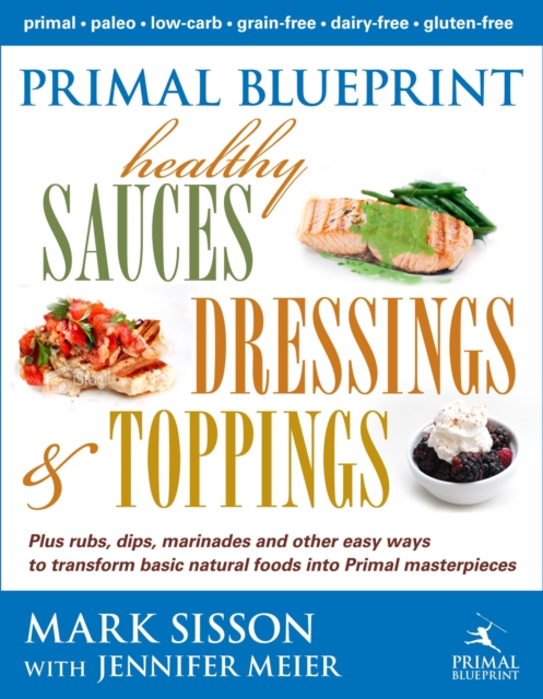 Primal Blueprint Healthy Sauces, Dressings and Toppings, EPUB eBook