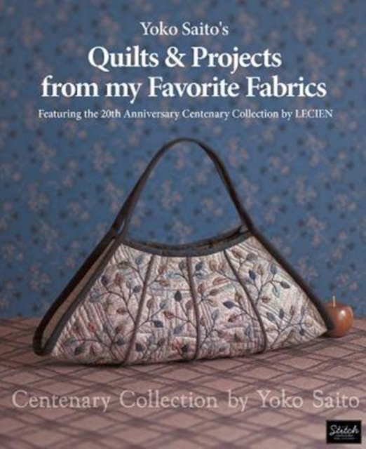 Yoko Saito's Quilts and Projects from My Favorite Fabrics : Centenary Collection by Yoko Saito, Paperback / softback Book