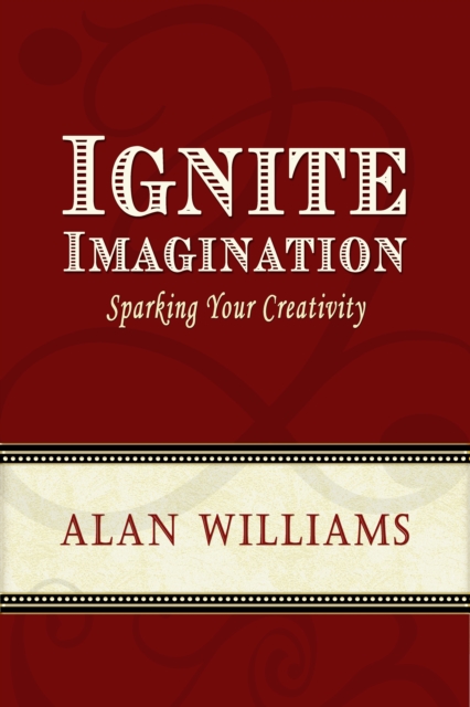 Ignite Imagination : Sparking Your Creativity, EPUB eBook