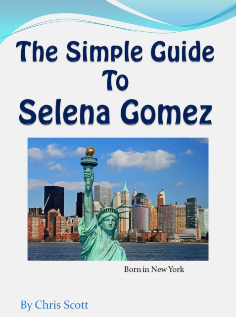 Simple Guide To Selena Gomez, EPUB eBook