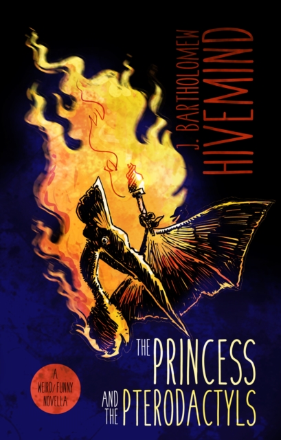 The Princess and the Pterodactyls : A Weird/Funny Novella, EPUB eBook