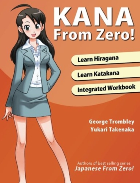 Kana from Zero! : Learn Japanese Hiragana and Katakana with Integrated Workbook., Paperback / softback Book